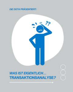 Was ist eigentlich…TRANSAKTIONSANALYSE?